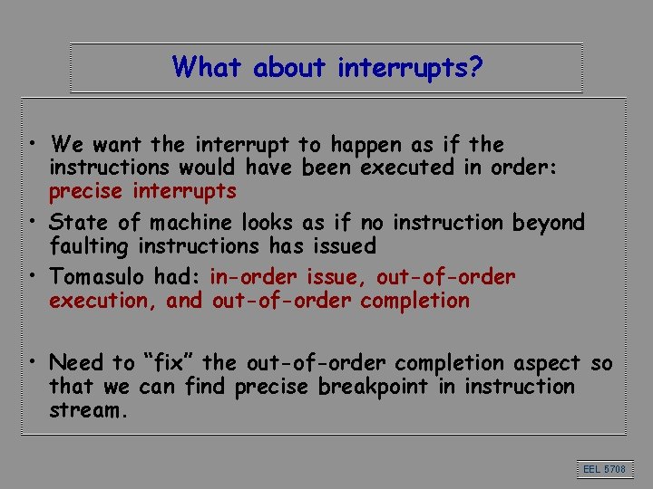 What about interrupts? • We want the interrupt to happen as if the instructions