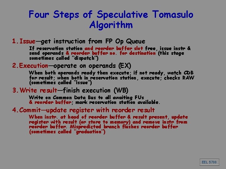Four Steps of Speculative Tomasulo Algorithm 1. Issue—get instruction from FP Op Queue If