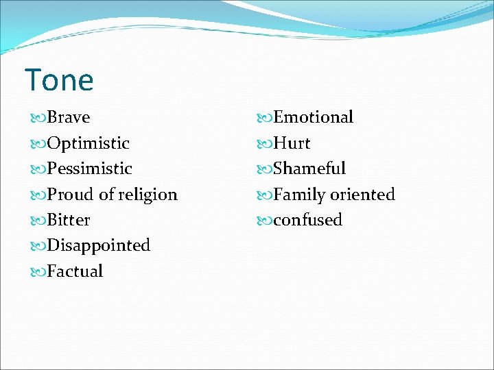 Tone Brave Optimistic Pessimistic Proud of religion Bitter Disappointed Factual Emotional Hurt Shameful Family