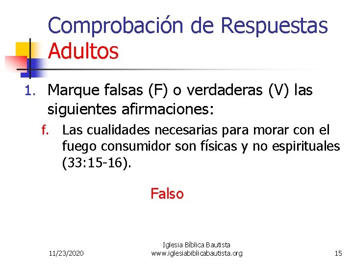Comprobación de Respuestas Adultos 1. Marque falsas (F) o verdaderas (V) las siguientes afirmaciones: