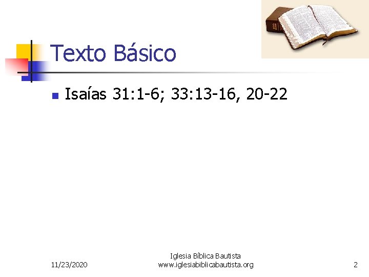 Texto Básico n Isaías 31: 1 -6; 33: 13 -16, 20 -22 11/23/2020 Iglesia