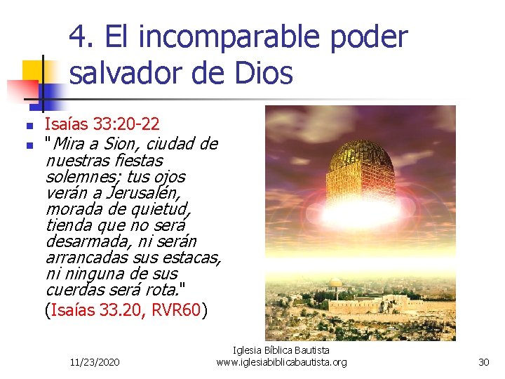 4. El incomparable poder salvador de Dios n n Isaías 33: 20 -22 "Mira