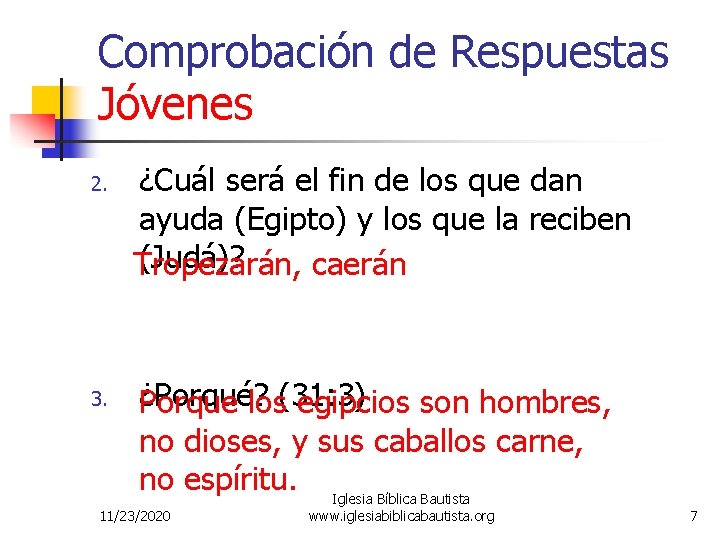 Comprobación de Respuestas Jóvenes 2. 3. ¿Cuál será el fin de los que dan