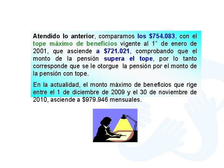 Atendido lo anterior, comparamos los $754. 083, con el tope máximo de beneficios vigente