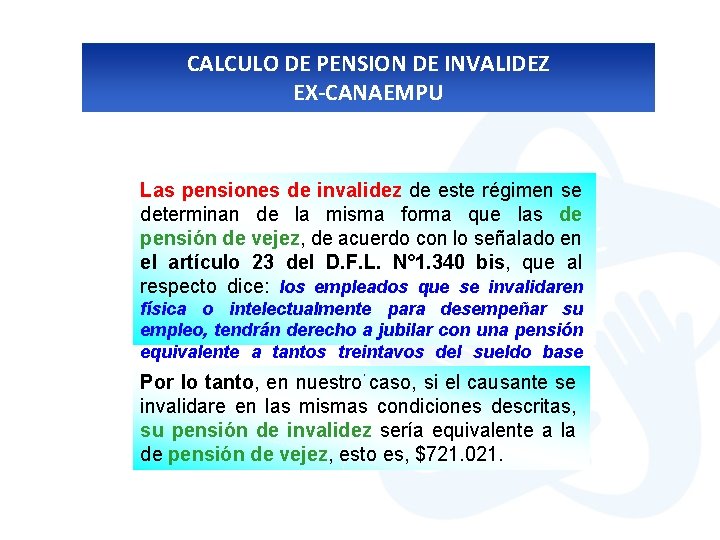 CALCULO DE PENSION DE INVALIDEZ EX-CANAEMPU Las pensiones de invalidez de este régimen se