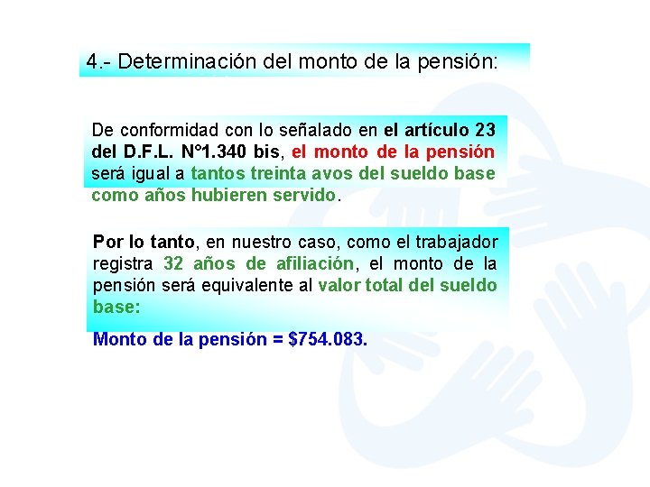 4. - Determinación del monto de la pensión: De conformidad con lo señalado en