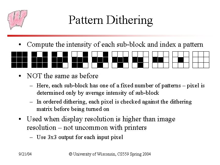 Pattern Dithering • Compute the intensity of each sub-block and index a pattern •