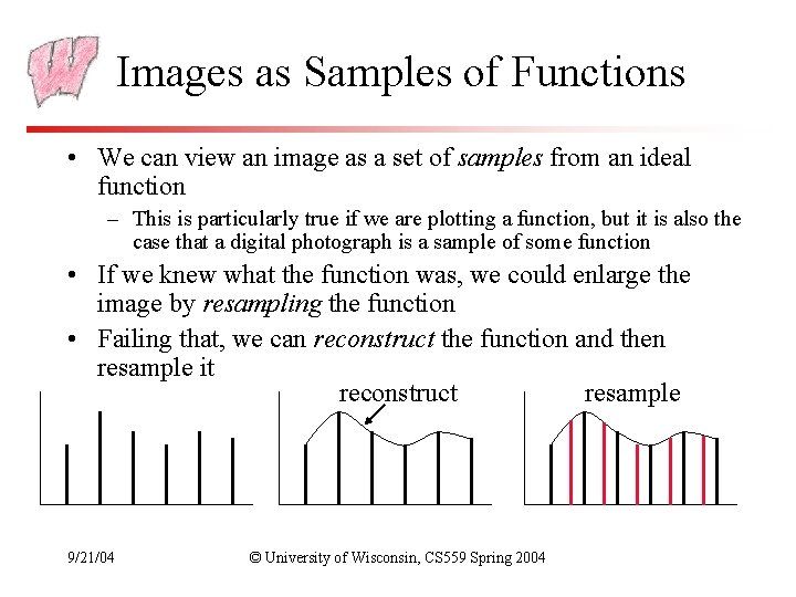 Images as Samples of Functions • We can view an image as a set