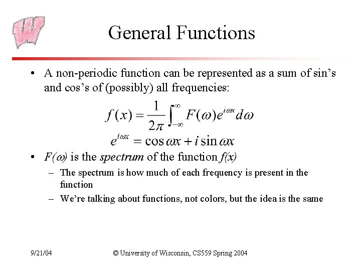 General Functions • A non-periodic function can be represented as a sum of sin’s