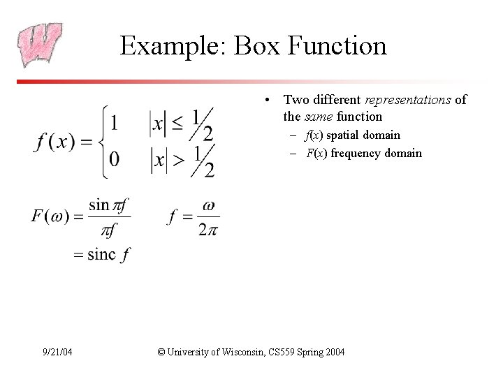 Example: Box Function • Two different representations of the same function – f(x) spatial