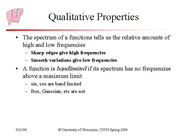 Qualitative Properties • The spectrum of a functions tells us the relative amounts of