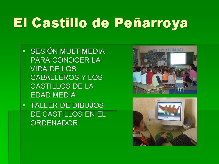 El Castillo de Peñarroya § SESIÓN MULTIMEDIA PARA CONOCER LA VIDA DE LOS CABALLEROS