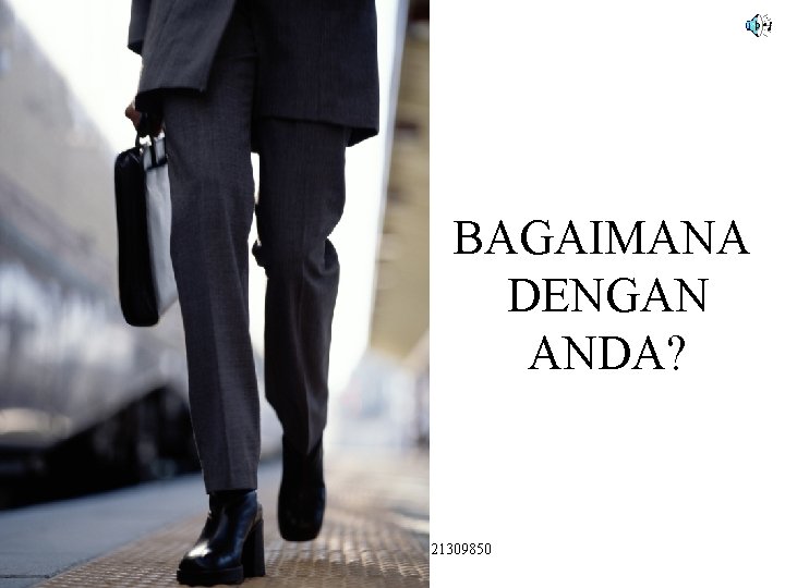 BAGAIMANA DENGAN ANDA? M Hamid Gozali 081321309850 