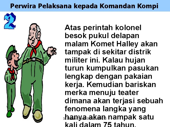 Perwira Pelaksana kepada Komandan Kompi Atas perintah kolonel besok pukul delapan malam Komet Halley