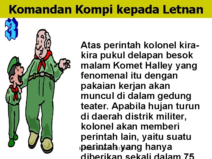 Komandan Kompi kepada Letnan Atas perintah kolonel kira pukul delapan besok malam Komet Halley