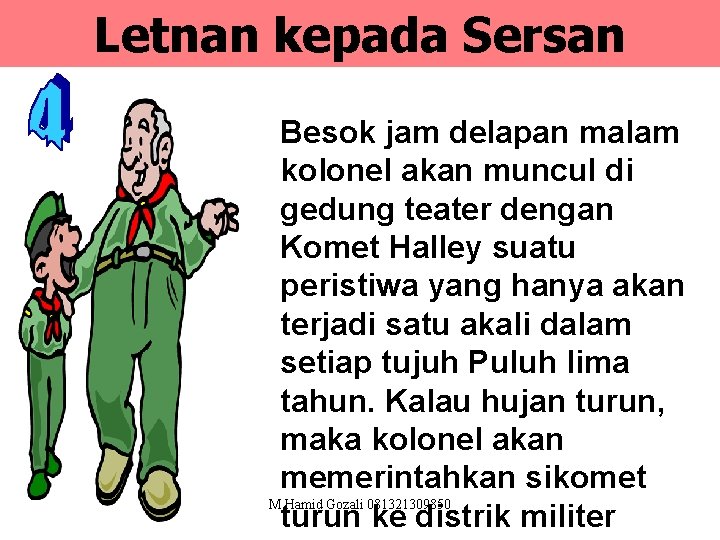 Letnan kepada Sersan Besok jam delapan malam kolonel akan muncul di gedung teater dengan
