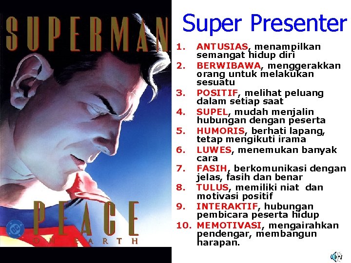 Super Presenter 1. ANTUSIAS, menampilkan semangat hidup diri 2. BERWIBAWA, menggerakkan orang untuk melakukan
