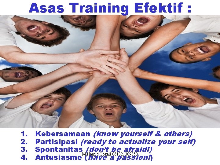 Asas Training Efektif : 1. 2. 3. 4. Kebersamaan (know yourself & others) Partisipasi