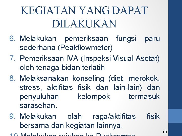 KEGIATAN YANG DAPAT DILAKUKAN 6. Melakukan pemeriksaan fungsi paru sederhana (Peakflowmeter) 7. Pemeriksaan IVA