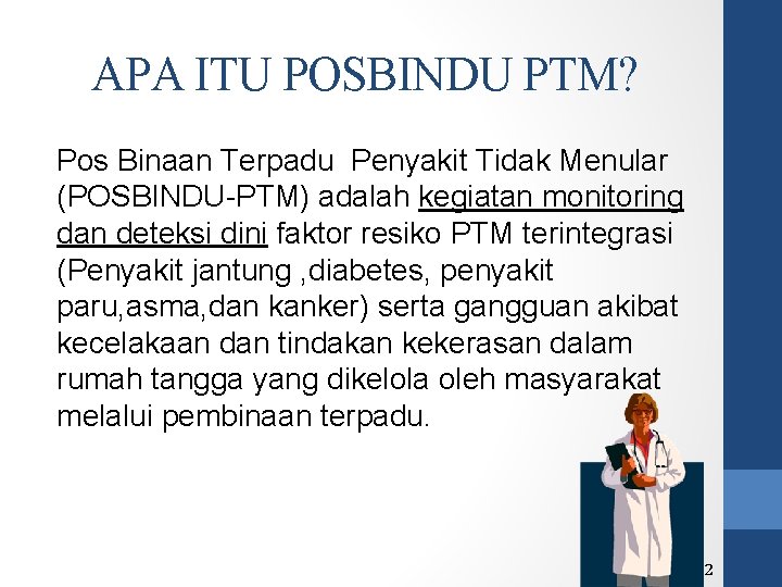 APA ITU POSBINDU PTM? Pos Binaan Terpadu Penyakit Tidak Menular (POSBINDU-PTM) adalah kegiatan monitoring