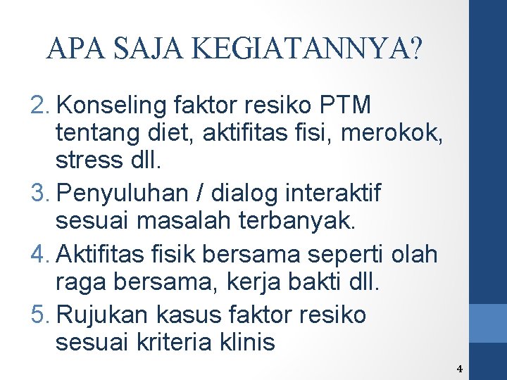 APA SAJA KEGIATANNYA? 2. Konseling faktor resiko PTM tentang diet, aktifitas fisi, merokok, stress