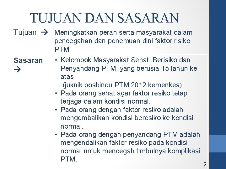 TUJUAN DAN SASARAN Tujuan Meningkatkan peran serta masyarakat dalam pencegahan dan penemuan dini faktor