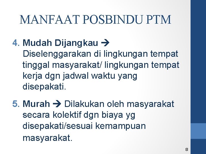 MANFAAT POSBINDU PTM 4. Mudah Dijangkau Diselenggarakan di lingkungan tempat tinggal masyarakat/ lingkungan tempat