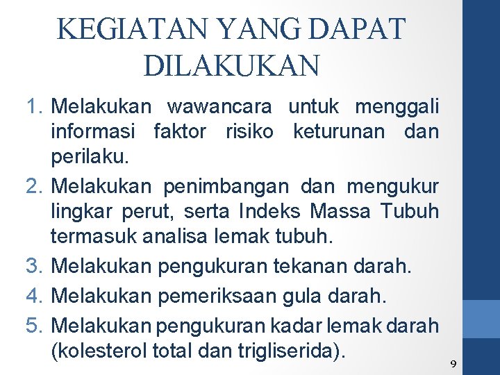 KEGIATAN YANG DAPAT DILAKUKAN 1. Melakukan wawancara untuk menggali informasi faktor risiko keturunan dan