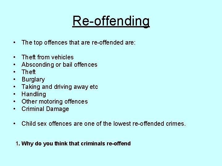 Re-offending • The top offences that are re-offended are: • • Theft from vehicles