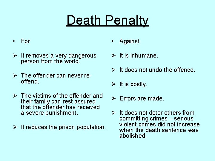 Death Penalty • For • Against Ø It removes a very dangerous person from