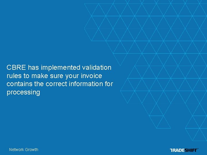 CBRE has implemented validation rules to make sure your invoice contains the correct information CBRE has implemented validation rules to make sure your invoice contains the correct information