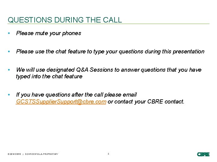 QUESTIONS DURING THE CALL • Please mute your phones • Please use the chat