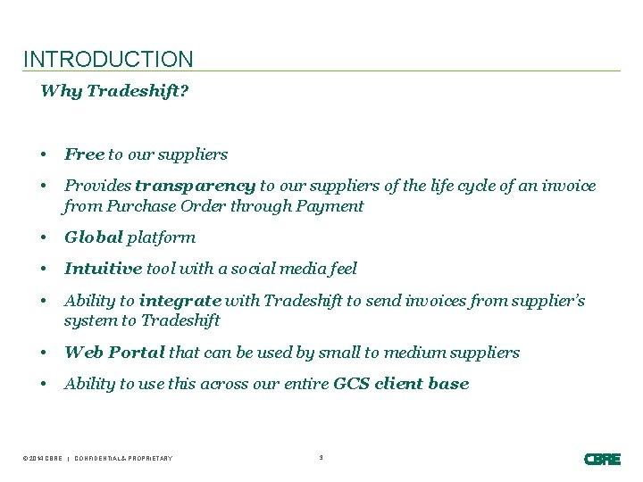 INTRODUCTION Why Tradeshift? • Free to our suppliers • Provides transparency to our suppliers