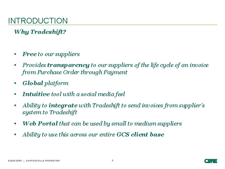 INTRODUCTION Why Tradeshift? • Free to our suppliers • Provides transparency to our suppliers INTRODUCTION Why Tradeshift? • Free to our suppliers • Provides transparency to our suppliers