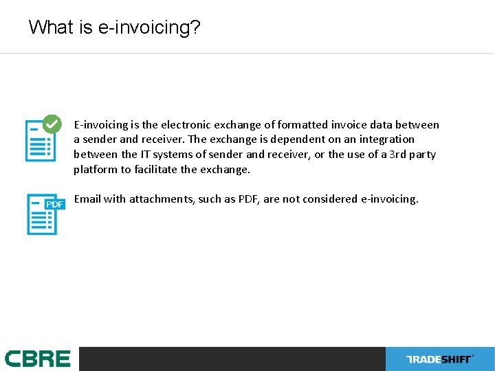 What is e-invoicing? E-invoicing is the electronic exchange of formatted invoice data between a What is e-invoicing? E-invoicing is the electronic exchange of formatted invoice data between a