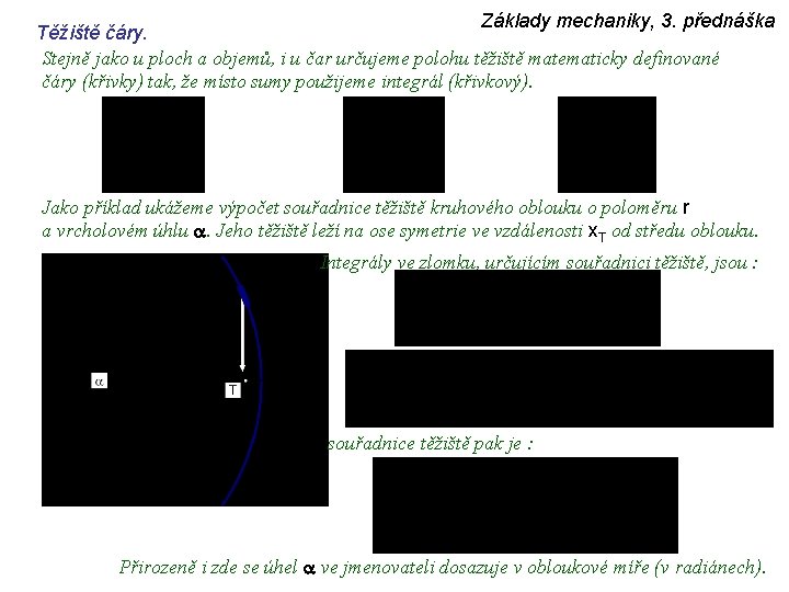 Základy mechaniky, 3. přednáška Těžiště čáry. Stejně jako u ploch a objemů, i u