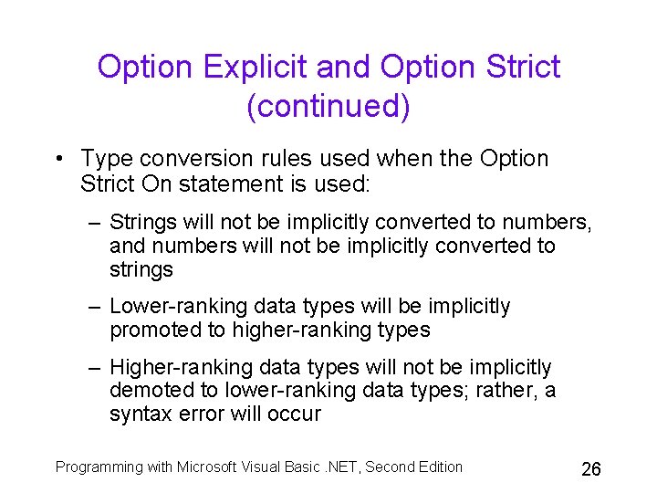 Option Explicit and Option Strict (continued) • Type conversion rules used when the Option