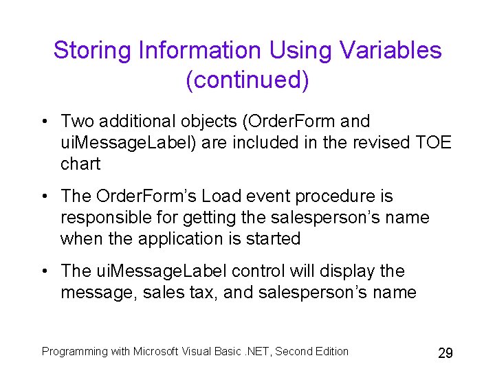 Storing Information Using Variables (continued) • Two additional objects (Order. Form and ui. Message.