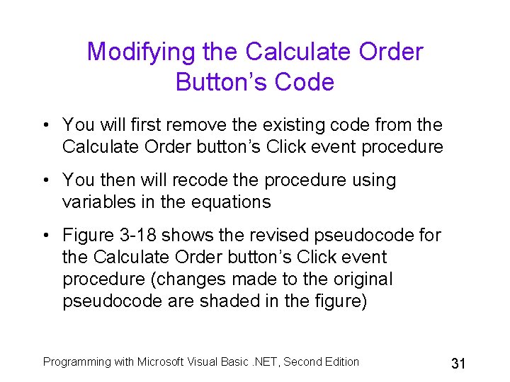 Modifying the Calculate Order Button’s Code • You will first remove the existing code