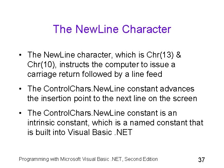 The New. Line Character • The New. Line character, which is Chr(13) & Chr(10),