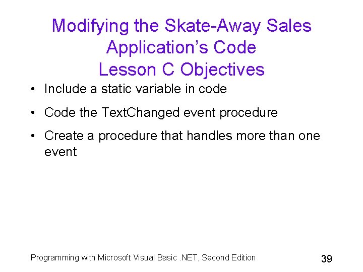 Modifying the Skate-Away Sales Application’s Code Lesson C Objectives • Include a static variable