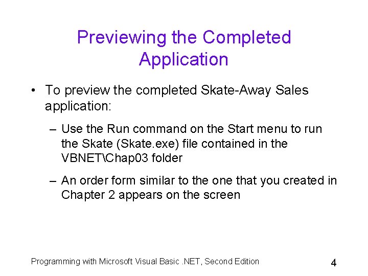 Previewing the Completed Application • To preview the completed Skate-Away Sales application: – Use