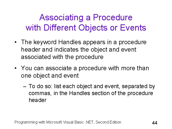 Associating a Procedure with Different Objects or Events • The keyword Handles appears in