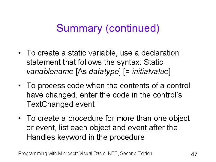 Summary (continued) • To create a static variable, use a declaration statement that follows