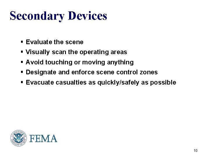 Secondary Devices § Evaluate the scene § Visually scan the operating areas § Avoid