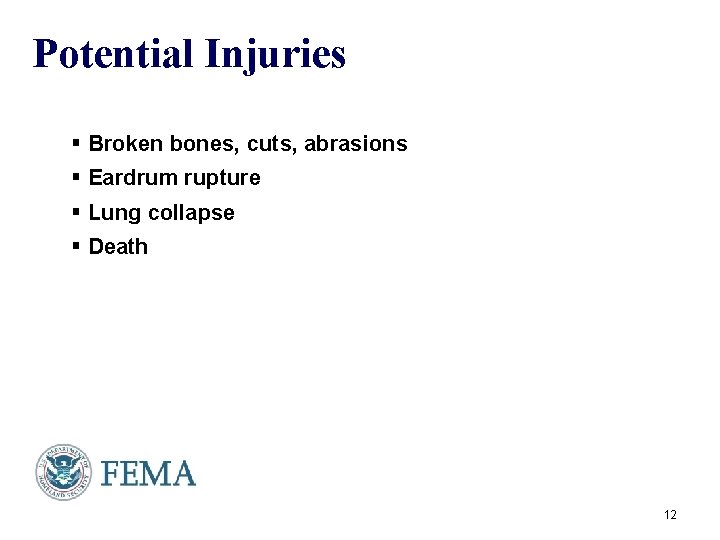 Potential Injuries § Broken bones, cuts, abrasions § Eardrum rupture § Lung collapse §