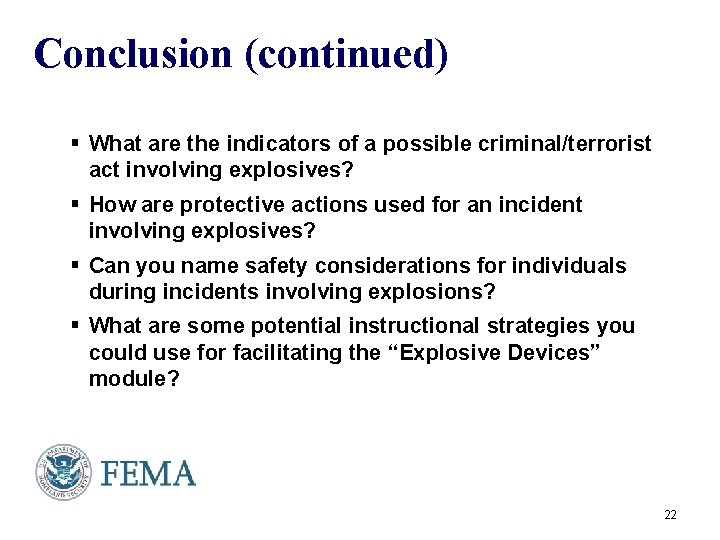 Conclusion (continued) § What are the indicators of a possible criminal/terrorist act involving explosives?