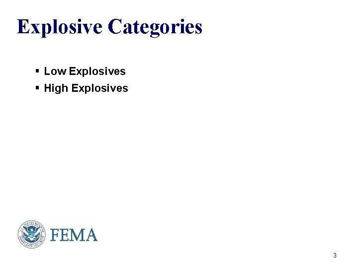 Explosive Categories § Low Explosives § High Explosives 3 