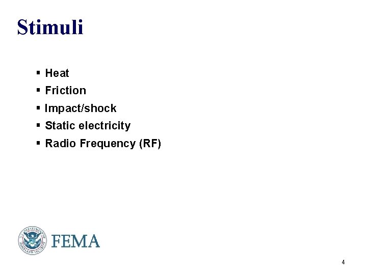 Stimuli § Heat § Friction § Impact/shock § Static electricity § Radio Frequency (RF)
