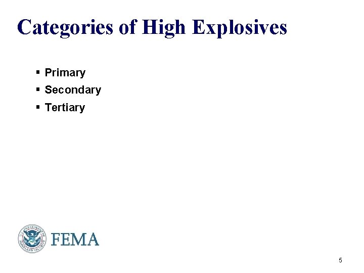 Categories of High Explosives § Primary § Secondary § Tertiary 5 